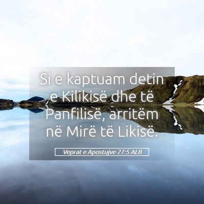 Picture 05 - Veprat e Apostujve 27:5 ALB - Si e kaptuam detin e Kilikisë dhe të - Bible Verse Picture