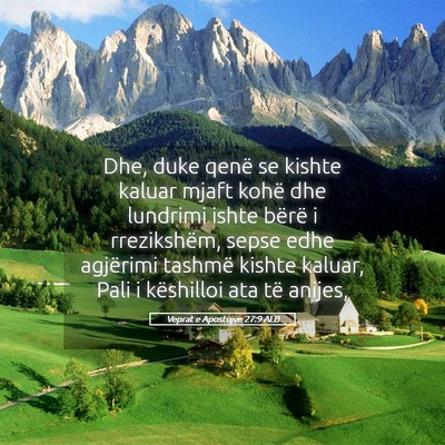 Picture 05 - Veprat e Apostujve 27:9 ALB - Dhe, duke qenë se kishte kaluar mjaft kohë dhe - Bible Verse Picture