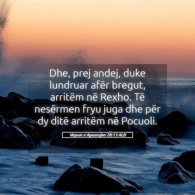 Picture 05 - Veprat e Apostujve 28:13 ALB - Dhe, prej andej, duke lundruar afër bregut, - Bible Verse Picture