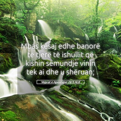 Picture 05 - Veprat e Apostujve 28:9 ALB - Mbas kësaj edhe banorë të tjerë të ishullit - Bible Verse Picture
