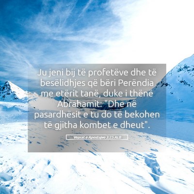 Picture 05 - Veprat e Apostujve 3:25 ALB - Ju jeni bij të profetëve dhe të besëlidhjes - Bible Verse Picture