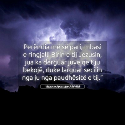 Picture 05 - Veprat e Apostujve 3:26 ALB - Perëndia më së pari, mbasi e ringjalli Birin e - Bible Verse Picture