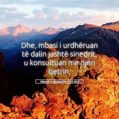 Picture 05 - Veprat e Apostujve 4:15 ALB - Dhe, mbasi i urdhëruan të dalin jashtë - Bible Verse Picture