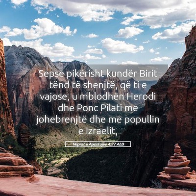 Picture 05 - Veprat e Apostujve 4:27 ALB - Sepse pikërisht kundër Birit tënd të - Bible Verse Picture