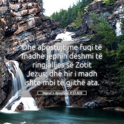 Picture 05 - Veprat e Apostujve 4:33 ALB - Dhe apostujt me fuqi të madhe jepnin dëshmi të - Bible Verse Picture