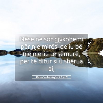 Picture 05 - Veprat e Apostujve 4:9 ALB - Nëse ne sot gjykohemi për një mirësi që iu - Bible Verse Picture