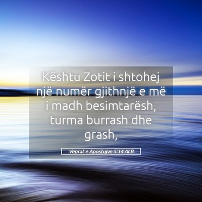 Picture 05 - Veprat e Apostujve 5:14 ALB - Kështu Zotit i shtohej një numër gjithnjë e - Bible Verse Picture