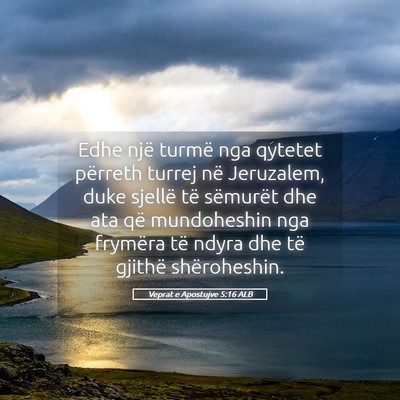 Picture 05 - Veprat e Apostujve 5:16 ALB - Edhe një turmë nga qytetet përreth turrej në - Bible Verse Picture