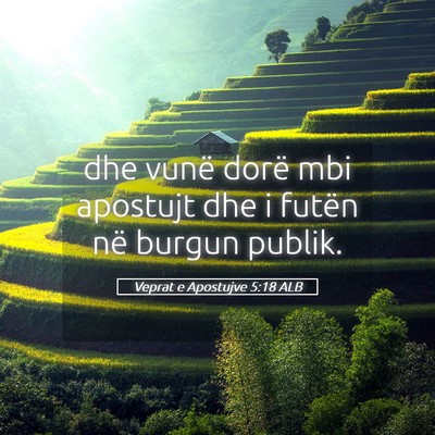 Picture 05 - Veprat e Apostujve 5:18 ALB - dhe vunë dorë mbi apostujt dhe i futën në - Bible Verse Picture
