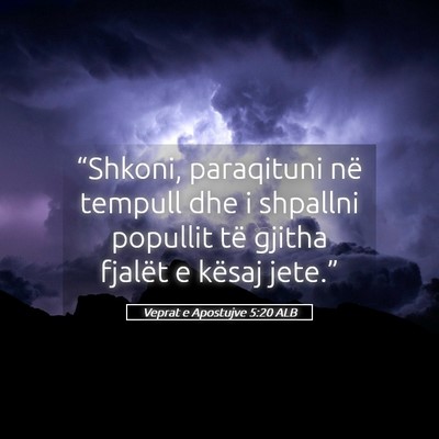 Picture 05 - Veprat e Apostujve 5:20 ALB - “Shkoni, paraqituni në tempull dhe i shpallni - Bible Verse Picture