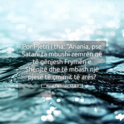 Picture 05 - Veprat e Apostujve 5:3 ALB - Por Pjetri i tha: “Anania, pse Satani ta mbushi - Bible Verse Picture