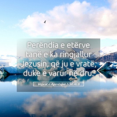 Picture 05 - Veprat e Apostujve 5:30 ALB - Perëndia e etërve tanë e ka ringjallur - Bible Verse Picture