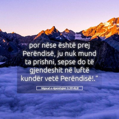 Picture 05 - Veprat e Apostujve 5:39 ALB - por nëse është prej Perëndisë, ju nuk mund - Bible Verse Picture