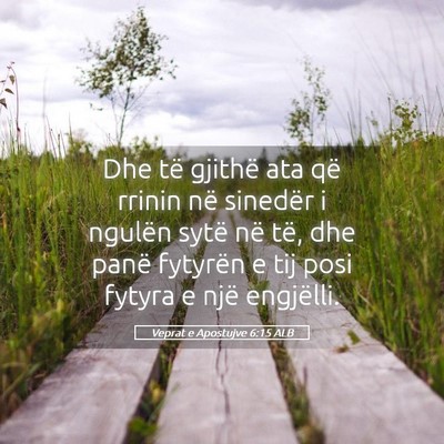 Picture 05 - Veprat e Apostujve 6:15 ALB - Dhe të gjithë ata që rrinin në sinedër i - Bible Verse Picture