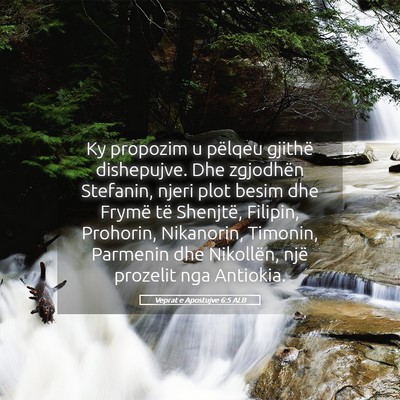 Picture 05 - Veprat e Apostujve 6:5 ALB - Ky propozim u pëlqeu gjithë dishepujve. Dhe - Bible Verse Picture
