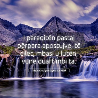 Picture 05 - Veprat e Apostujve 6:6 ALB - I paraqitën pastaj përpara apostujve, të - Bible Verse Picture