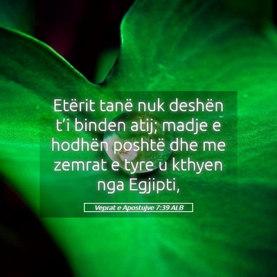 Picture 05 - Veprat e Apostujve 7:39 ALB - Etërit tanë nuk deshën t’i binden atij; - Bible Verse Picture