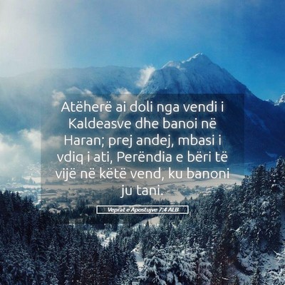 Picture 05 - Veprat e Apostujve 7:4 ALB - Atëherë ai doli nga vendi i Kaldeasve dhe banoi - Bible Verse Picture