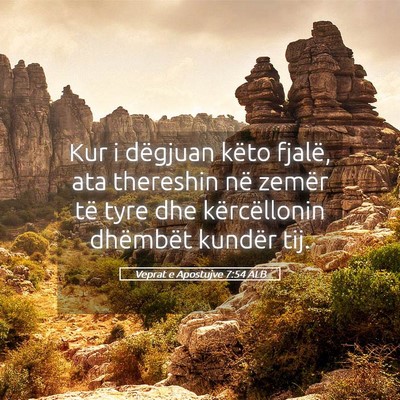 Picture 05 - Veprat e Apostujve 7:54 ALB - Kur i dëgjuan këto fjalë, ata thereshin në - Bible Verse Picture