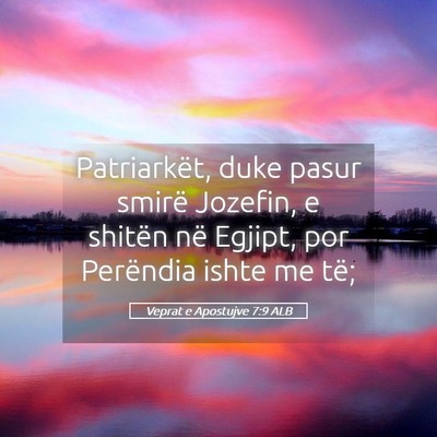 Picture 05 - Veprat e Apostujve 7:9 ALB - Patriarkët, duke pasur smirë Jozefin, e shitën - Bible Verse Picture