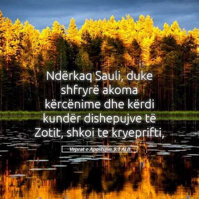 Picture 05 - Veprat e Apostujve 9:1 ALB - Ndërkaq Sauli, duke shfryrë akoma kërcënime - Bible Verse Picture