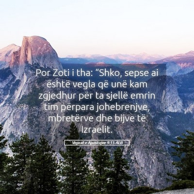 Picture 05 - Veprat e Apostujve 9:15 ALB - Por Zoti i tha: “Shko, sepse ai është vegla - Bible Verse Picture