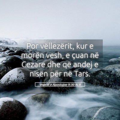 Picture 05 - Veprat e Apostujve 9:30 ALB - Por vëllezërit, kur e morën vesh, e çuan në - Bible Verse Picture