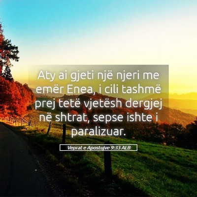 Picture 05 - Veprat e Apostujve 9:33 ALB - Aty ai gjeti një njeri me emër Enea, i cili - Bible Verse Picture
