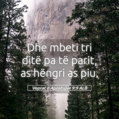 Picture 05 - Veprat e Apostujve 9:9 ALB - Dhe mbeti tri ditë pa të parit, as hëngri as - Bible Verse Picture