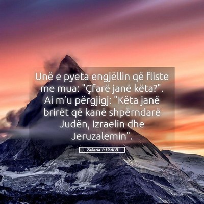 Picture 05 - Zakaria 1:19 ALB - Unë e pyeta engjëllin që fliste me mua: - Bible Verse Picture
