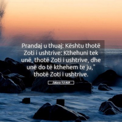 Picture 05 - Zakaria 1:3 ALB - Prandaj u thuaj: Kështu thotë Zoti i ushtrive: - Bible Verse Picture