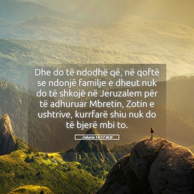 Picture 05 - Zakaria 14:17 ALB - Dhe do të ndodhë që, në qoftë se ndonjë - Bible Verse Picture