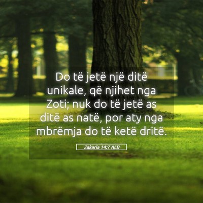Picture 05 - Zakaria 14:7 ALB - Do të jetë një ditë unikale, që njihet nga - Bible Verse Picture