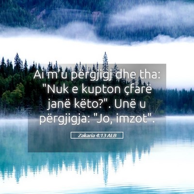 Picture 05 - Zakaria 4:13 ALB - Ai m’u përgjigj dhe tha: 