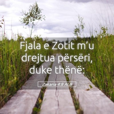 Picture 05 - Zakaria 4:8 ALB - Fjala e Zotit m’u drejtua përsëri, duke - Bible Verse Picture