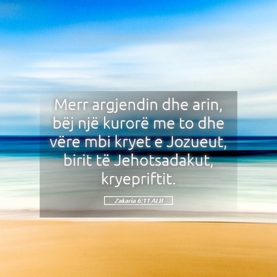 Picture 05 - Zakaria 6:11 ALB - Merr argjendin dhe arin, bëj një kurorë me to - Bible Verse Picture
