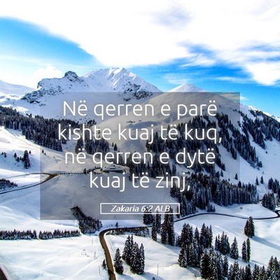 Picture 05 - Zakaria 6:2 ALB - Në qerren e parë kishte kuaj të kuq, në - Bible Verse Picture