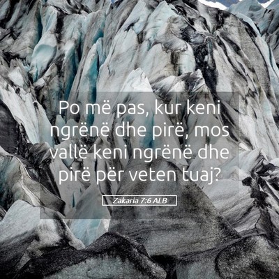 Picture 05 - Zakaria 7:6 ALB - Po më pas, kur keni ngrënë dhe pirë, mos - Bible Verse Picture