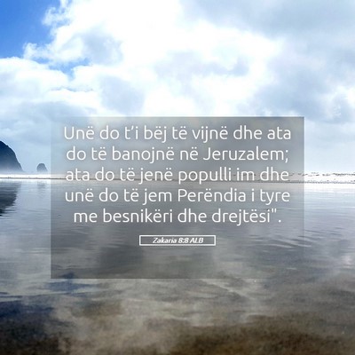 Picture 05 - Zakaria 8:8 ALB - Unë do t’i bëj të vijnë dhe ata do të - Bible Verse Picture