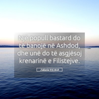 Picture 05 - Zakaria 9:6 ALB - Një popull bastard do të banojë në Ashdod, - Bible Verse Picture