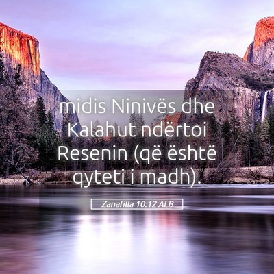Picture 05 - Zanafilla 10:12 ALB - midis Ninivës dhe Kalahut ndërtoi Resenin (që - Bible Verse Picture