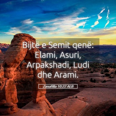 Picture 05 - Zanafilla 10:22 ALB - Bijtë e Semit qenë: Elami, Asuri, Arpakshadi, - Bible Verse Picture