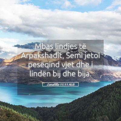 Picture 05 - Zanafilla 11:11 ALB - Mbas lindjes të Arpakshadit, Semi jetoi - Bible Verse Picture
