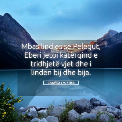 Picture 05 - Zanafilla 11:17 ALB - Mbas lindjes së Pelegut, Eberi jetoi katërqind - Bible Verse Picture