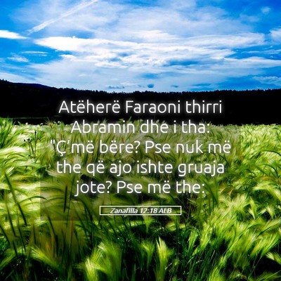 Picture 05 - Zanafilla 12:18 ALB - Atëherë Faraoni thirri Abramin dhe i tha: - Bible Verse Picture