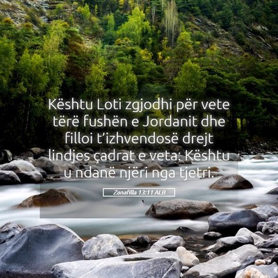 Picture 05 - Zanafilla 13:11 ALB - Kështu Loti zgjodhi për vete tërë fushën e - Bible Verse Picture