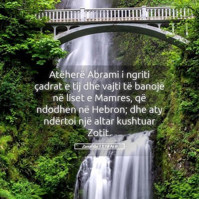 Picture 05 - Zanafilla 13:18 ALB - Atëherë Abrami i ngriti çadrat e tij dhe vajti - Bible Verse Picture