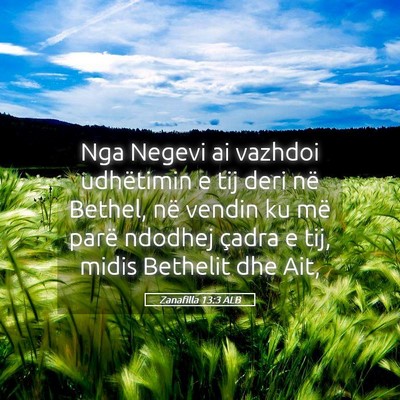 Picture 05 - Zanafilla 13:3 ALB - Nga Negevi ai vazhdoi udhëtimin e tij deri në - Bible Verse Picture