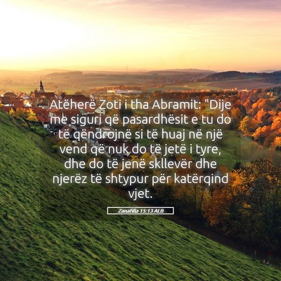 Picture 05 - Zanafilla 15:13 ALB - Atëherë Zoti i tha Abramit: 