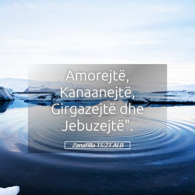 Picture 05 - Zanafilla 15:21 ALB - Amorejtë, Kanaanejtë, Girgazejtë dhe - Bible Verse Picture